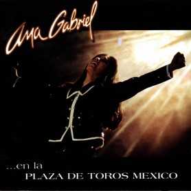 Ana Gabriel en la plaza de toros de México [DVD]