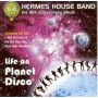 Hermes House Band - Life on planet disco [CD]