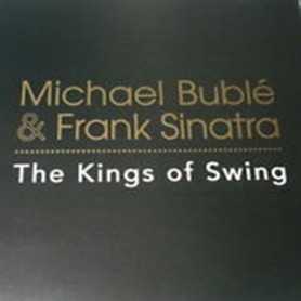 Michael Bublé & Frank Sinatra - The Kings of Swing [CD]