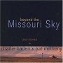 Charlie Haden & Pat Metheny - Beyond The Missouri Sky [CD]