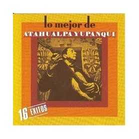 Atahualpa Yupanqui - Lo mejor de Atahualpa Yupanqui (16 éxitos) [CD]