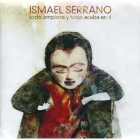 Ismael Serrano - Todo empieza y todo acaba en ti  [CD]