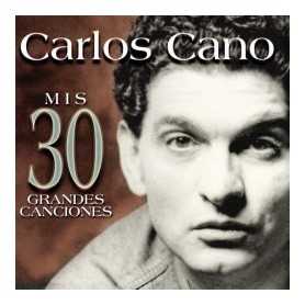 Carlos Cano - Mis 30 grandes canciones [CD]