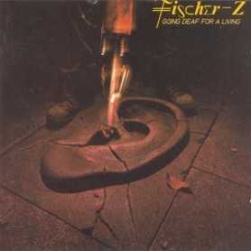 Fischer-Z - Going Deaf For A Living [CD]