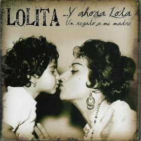 Lolita - ... Y ahora Lola. Un regalo a mi madre [CD]