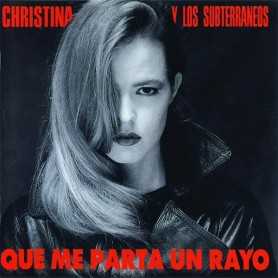 Christina y los Subterraneos - Que me parta un rayo [CD]