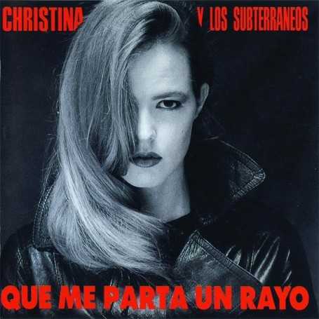 Christina y los Subterraneos - Que me parta un rayo [CD]