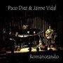 Paco Díez & Jaime Vidal - Romanceando [CD]