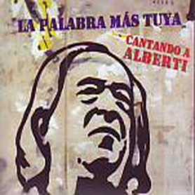 La palabra mas tuya Cantando a Alberti [CD]