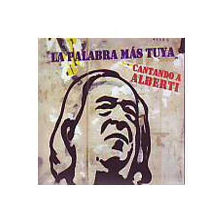 La palabra mas tuya Cantando a Alberti [CD]