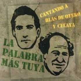 La palabra mas tuya Cantando a Blas de Otero y Celaya [CD]