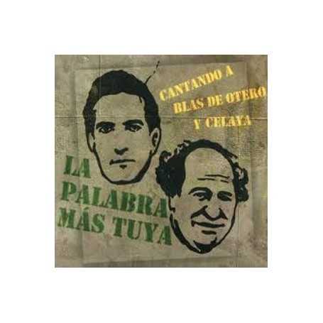 La palabra mas tuya Cantando a Blas de Otero y Celaya [CD]