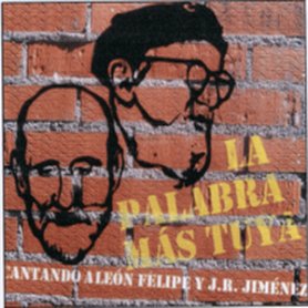 La palabra más tuya Cantando a León Felipe y J.R Jiménez [CD]