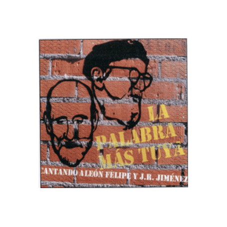 La palabra más tuya Cantando a León Felipe y J.R Jiménez [CD]