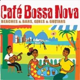 Café Bossa Nova - Beaches & bars, Girls & guitars [CD]