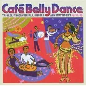 Café Belly Dance, TasseLs, finger cymbaLs, shisas and swaying hips [CD]