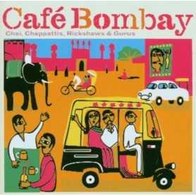 Cafe Bombay, Chai, Chappattis, Rickshaws & gurus [CD]