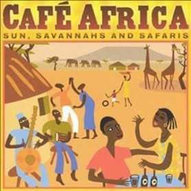 Cafe Africa - Sun, Savannahs and safaris [CD]