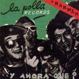 La Polla Records - Y Ahora Qué? + Barman [CD]