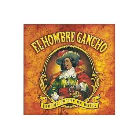El Hombre Gancho - Contigo Porque Me Matas [CD]