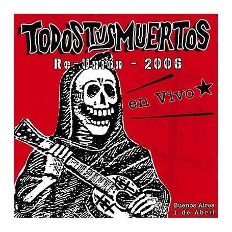 Todos Tus Muertos - Re - unión 2006 [CD]