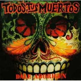Todos Tus Muertos - Dale Aborigen [CD]