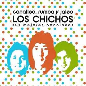 Los Chichos - Canalleo, rumba y jaleo, sus mejores canciones [CD / DVD]