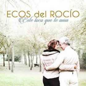 Ecos del Rocío - Este loco que te ama [CD]