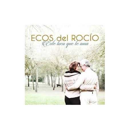Ecos del Rocío - Este loco que te ama [CD]