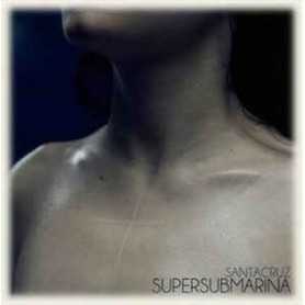 Supersubmarina - Santacruz  [CD]