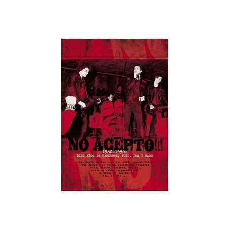 No acepto !! 1980-1990: Diez anos de Hardcore, punk ira y caos [DVD]