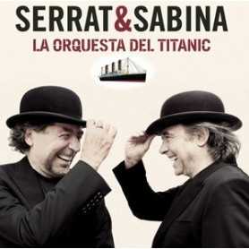 Serrat & Sabina - La orquesta del Titanic [CD]