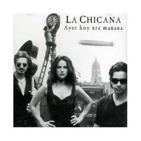 La Chicana - Ayer Hoy Era Manana [CD]