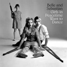 Belle And Sebastian - Girls In Peacetime Want To Dance [CD]