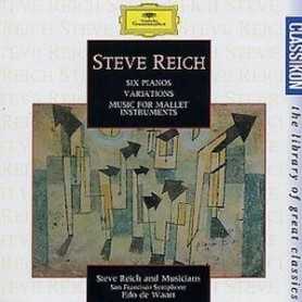 Steve Reich: Six Pianos/ Variations / Music for Mallet Instruments [CD]