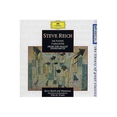Steve Reich: Six Pianos/ Variations / Music for Mallet Instruments [CD]