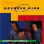 Deadeye Dick - A Different Story [CD]