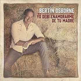 Bertín Osborne - Yo debí enamorarme de tu madre [CD]