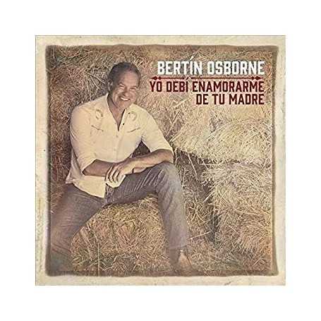Bertín Osborne - Yo debí enamorarme de tu madre [CD]