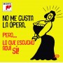 No me gusta la ópera ,pero... lo que escucho aquí SI! [CD]