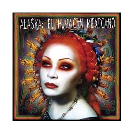 Alaska - El huracan mexicano [CD]