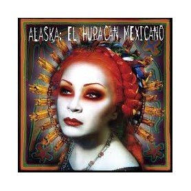 Alaska - El huracan mexicano [CD]
