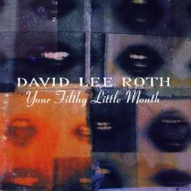 David Lee Roth - Your Filthy Little Mouth [Vinilo]