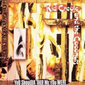 Kid Creole and the coconuts - You Shoulda told me you were... [Vinilo]
