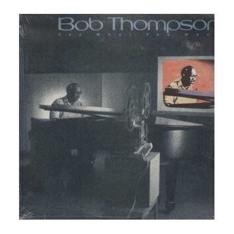 Bob Thompson - Say what you want [Vinilo]