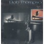 Bob Thompson - Say what you want [Vinilo]