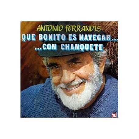 Antonio Ferrandis - Que bonito es navegar con chanquete [Vinilo]