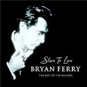 Bryan Ferry - Slave to love: The best of the ballads [CD]