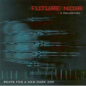 Future Noir - A Collection - Beats For A New Dark Age [CD]