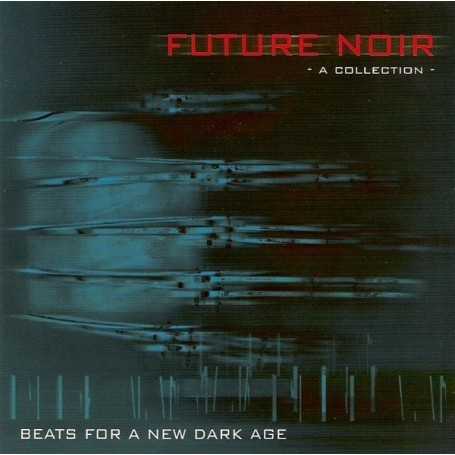 Future Noir - A Collection - Beats For A New Dark Age [CD]